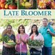 Late Bloomer - How to Garden with Comfort, Ease and Simplicity in the Second Half of Life (Hardcover): Jan Coppola Bills