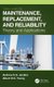 Maintenance, Replacement, And Reliability - Theory and Applications (Hardcover, 3rd edition): Andrew K.S. Jardine, Albert H. C....