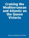 Cruising the Mediterranean and Atlantic on the Queen Victoria (Paperback): George and Barbara Perkins