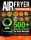 Air Fryer Cookbook - 500+ Delicious & Healthy Air Fryer Recipes For Home Cooking (Paperback): Gloria Lee