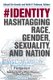 #identity - Hashtagging Race, Gender, Sexuality, and Nation (Paperback): Abigail De Kosnik, Keith P Feldman