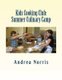 Kids Cooking Club - Summer Culinary Camp (Paperback): Andrea H Norris