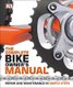 The Complete Bike Owner's Manual - Repair and Maintenance in Simple Steps (Hardcover): Dk