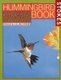 The Hummingbird Book - The Complete Guide to Attracting, Identifying, and En (Paperback): Donald Stokes