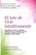 El Arte de Vivir Intuitivamente - Reconecta con tu cuerpo, liberate de la prision de las dietas y sientete bien por dentro y...