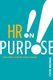 HR on Purpose - Developing Deliberate People Passion (Paperback): Steve Browne