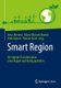 Smart Region - Die digitale Transformation einer Region nachhaltig gestalten (German, Hardcover, 1. Aufl. 2021): Artur Mertens,...