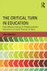 The Critical Turn in Education - From Marxist Critique to Poststructuralist Feminism to Critical Theories of Race (Paperback):...
