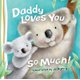 Daddy Loves You So Much (Board book): Thomas Nelson