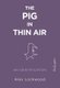 The Pig in Thin Air - An Identification (Paperback): Alex  Lockwood