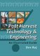 Postharvest Technology and Engineering - An Illustrated Guide (Hardcover): Dev Raj