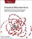 Practical Microservices - Build Event-Driven Architectures with Event Sourcing and CQRS (Paperback): Ethan Garafolo