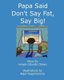 Papa Said Don't Say Fat, Say Big! (Paperback): Aigul Nugumanova