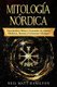 Mitologia Nordica - Fascinantes Mitos y leyendas de dioses Nordicos, heroes y Creencias Vikingas (Spanish, Paperback): Neil...