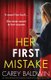 Her First Mistake - An utterly gripping psychological thriller with a breathtaking twist (Paperback): Carey Baldwin