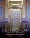Julia Morgan - The Road to San Simeon, Visionary Architect of the California Renaissance (Hardcover): Gordon Fuglie, Karen...