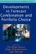 Developments in Forecast Combination & Portfolio Choice (Hardcover): C. Dunis
