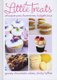 Little Treats - Whoopie Pies, Florentines, Fudgelicious, Gooey Chocolate Cakes, Sticky Toffee (Hardcover): International Bakers
