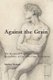 Against the Grain - The Poetics of Non-Normative Masculinity in Decadent French Literature (Paperback, New edition): Mathew...