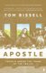 Apostle - Travels Among the Tombs of the Twelve (Paperback, Main): Tom Bissell
