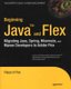 Beginning Java and Flex - Migrating Java, Spring, Hibernate and Maven Developers to Adobe Flex (Paperback, 1st ed.): Filippo Di...