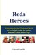 Reds Heroes - Remembering the Cincinnati Reds Who Helped Make the 1960s Baseball's Real Golden Age (Paperback): Carroll...