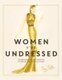 Women I've Undressed - The Fabulous Life and Times of a Legendary Hollywood Designer (Hardcover, Main): Orry- Kelly