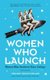 Women Who Launch: The Women Who Shattered Glass Ceilings (Paperback): Marlene Wagman-Geller