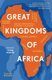 Great Kingdoms Of Africa (Paperback): John Parker