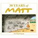 30 Years of Matt - The best of the best - brilliant cartoons from the genius, award-winning Matt. (Hardcover): Matt Pritchett