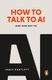 How To Talk To AI - (And How Not To) (Paperback): Jamie Bartlett