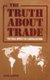 The Truth about Trade - The Real Impact of Liberalization (Paperback): Clive George