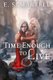 Time Enough to Live - A Time Equation Novel (Paperback): Eric S. Martell