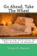 Go ahead, Take The Wheel - Embracing Self-Care as the Future of Health (Paperback): Tonya Hunter