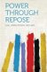 Power Through Repose (Paperback): Call Annie Payson 1853-1940
