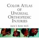 Color Atlas Of Unusual Orthopedic Injuries (Paperback): Jack S. Koay M.D.