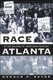 Race and the Shaping of Twentieth-Century Atlanta (Paperback, 2nd Revised edition): Ronald H. Bayor