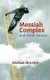 Messiah Complex - and Other Stories (Paperback, 2017 ed.): Michael Olin-Hitt