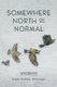Somewhere North of Normal (Paperback): Adam Lindsay Honsinger