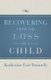 Recovering from the Loss of a Child (Paperback, Digital Original): Katherine Fair Donnelly