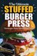 The Ultimate Stuffed Burger Press Hamburger Patty Maker Recipe Book - Cookbook Guide for Express Home, Grilling, Camping,...
