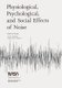 Physiological, Psychological, and Social Effects of Noise (Paperback): Karl D. Kryter, National Aeronautics and Administration