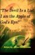 "The Devil Is A Lie! I Am The Apple Of God's Eye." - From Rejects Of God To Elects Of God (Paperback): James Ellis Chandler