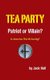 Tea Party - Patriot or Villain? - Is America Worth Saving? (Paperback): Jack Hall