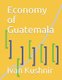 Economy of Guatemala (Paperback): Ivan Kushnir