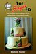 The Sugar Fix - The Recipes and Rantings of an Obsessive-Compulsive Cook (Paperback): Michele Foster