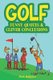 Golf - Funny Quotes & Clever Conclusions: The Most Insightful, Truthful and Funniest Quotes About Golf (Paperback): Mark...