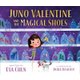 Juno Valentine and the Magical Shoes (Hardcover): Eva Chen