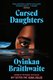 Cursed Daughters (Paperback): Oyinkan Braithwaite