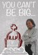 You Can't Be BIG If little Got You! (Paperback): Shirley T McKenzie